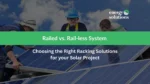Railed vs Rail-less Solar Mounting: Choosing the Right Racking Solution for Your Next Solar Project