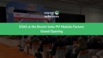Inside the Boviet Solar Grand Opening 2025 : ESAS on Innovation, Impact, and What’s Next